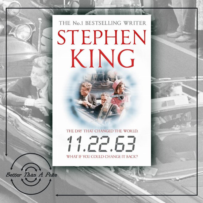 11-22-63 by Stephen King Background - Black and white picture of JFK in his car on the day of his assassination Foreground: Cover of 11-22-63 by Stephen King featuring the same photo on the cover in colour.