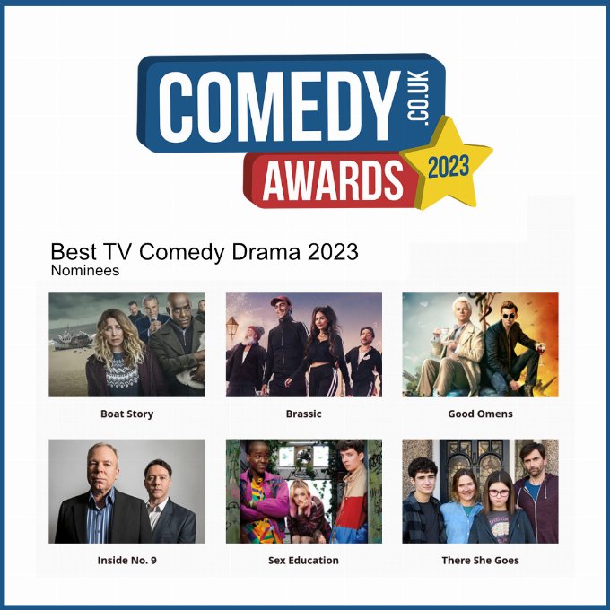 Comedy.co.uk Award Nominees for TV Comedy Drama 2023 Comedy.co.uk Awards 2023 list of nominees for the TV Comedy Drama award, nominees are Boat Story, Brassic, Good Omens, Inside No 9, Sex Education and There She Goes