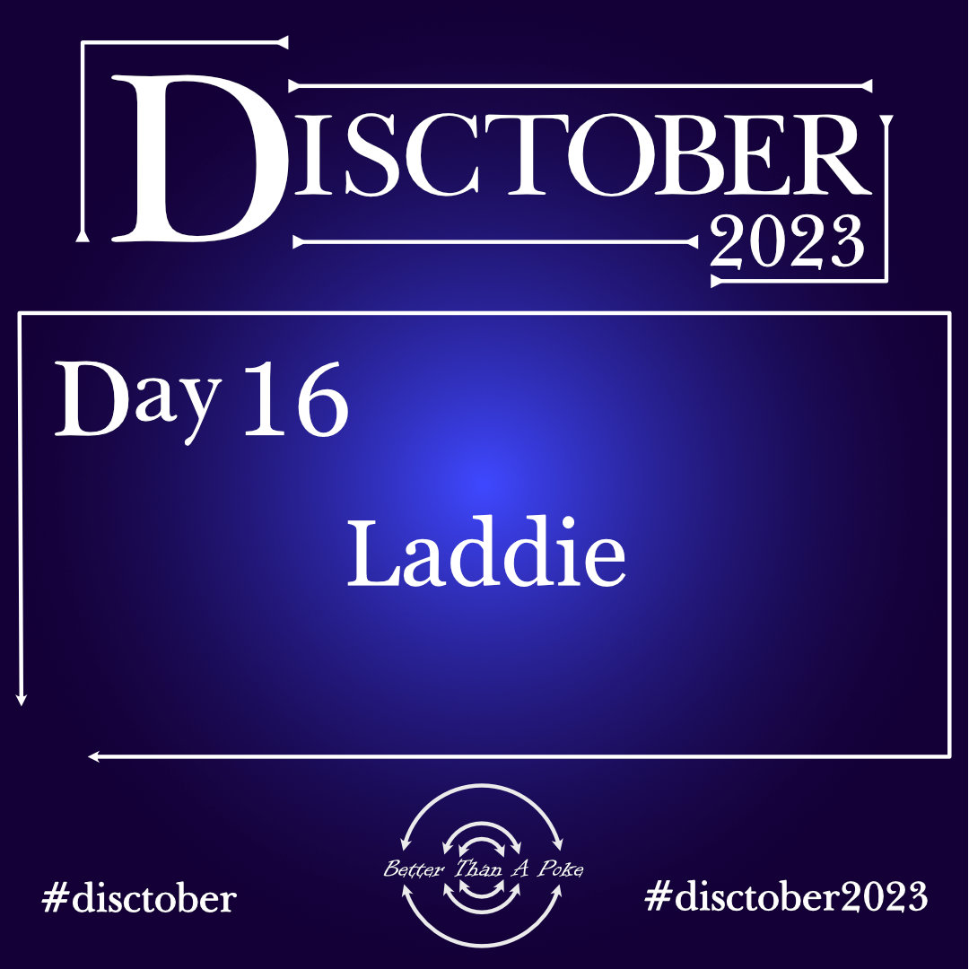 Laddie Disctober 2023 Day 16 Laddie Use hash tag #Disctober2023 #Disctober