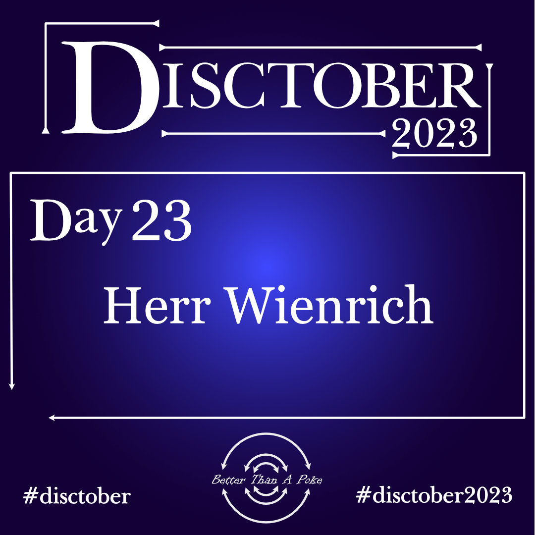 Herr Wienrich Disctober 2023 Day 23 Herr Wienrich Use hash tag #Disctober2023 #Disctober