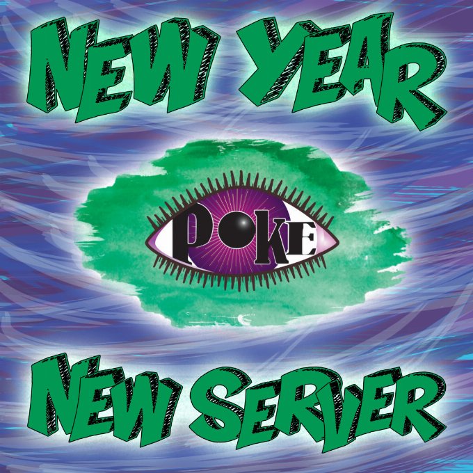 New Year New Server Colourful background with large friendly words stating New Year New Server surrounding the Better Than a Poke in the Eye logo